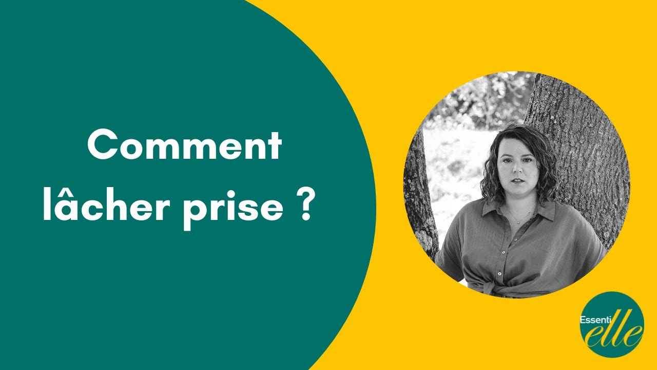 Comment lâcher prise ? YouTube Comment lâcher prise ? YouTube