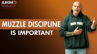 Muzzle Discipline Matters