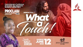 CJC Women's Ministry | PROCLAIM: It's Not Over! | What A Touch! | Ashley Johnson | June 12, 2023