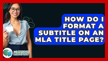 How Do I Format A Subtitle On An MLA Title Page? - The Language Library