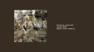 Richard Ashcroft - Lucky Man (2021 Vocal Remix)
