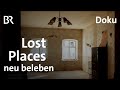 Lost Places sanieren: Freiräume im Fichtelgebirge | Zwischen Spessart und Karwendel | Doku | BR