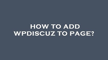 How to add wpdiscuz to page?