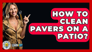 How To Clean Pavers On A Patio? - LearnToDIY360.com