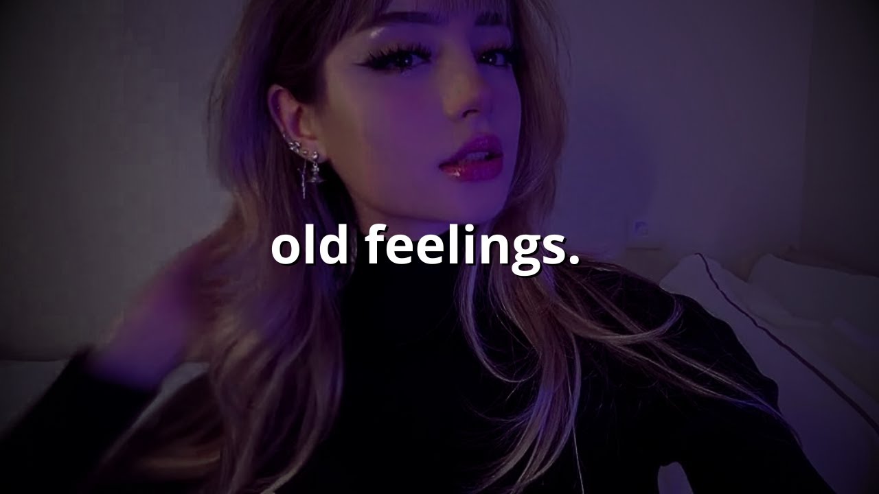 old feelings.