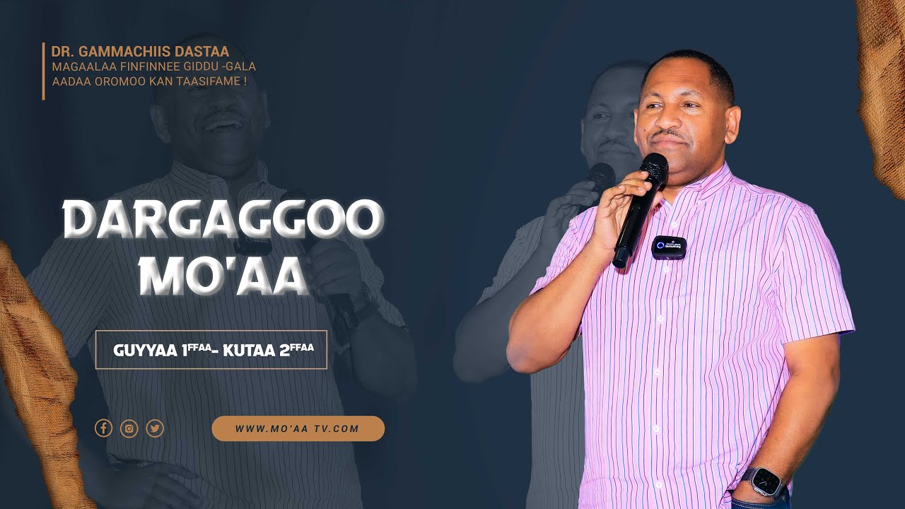 Dargaggoo Mo'aa Finfinnee / kutaa 2ffaa - Luba Dr.Gammachiis Dastaa waliin