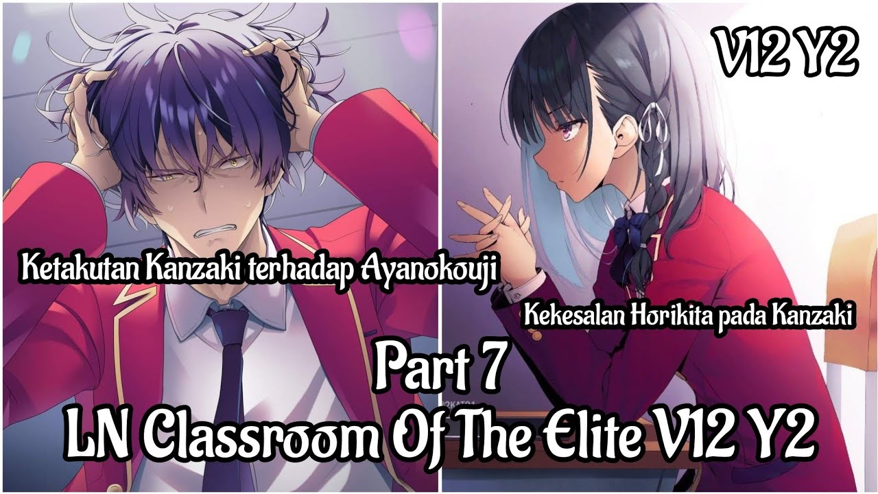 Ketakutan Kanzaki pada Ayanokouji || LN Classroom of the elite V12 Y2