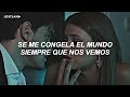 se me congela el mundo siempre que nos vemos (tiktok) | LETRA