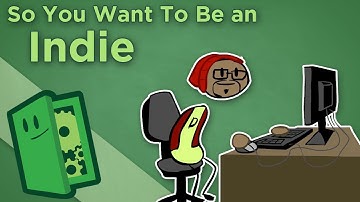 So You Want To Be an Indie - How to Start an Indie Game Studio - Extra Credits