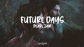 Pearl Jam - Future Days (Lyrics); The Last Of Us II