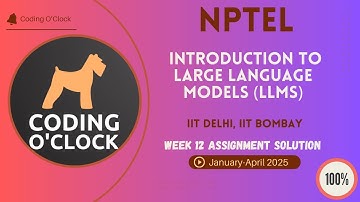 NPTEL Introduction to Large Language Models (LLMs) Week 12 Quiz Assignment Jan Apr 2025 IITD IITB