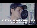 Ku tak akan bersuara  nike ardilla cover by khai bahar