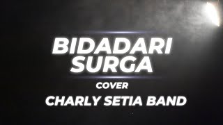 BIDADARI SURGA (Cover) - CHARLY SETIA BAND