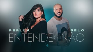 Entende ou não - Perlla e @belo  (Oficial Lyric Vídeo)