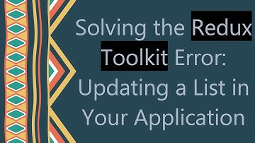 Solving the Redux Toolkit Error: Updating a List in Your Application