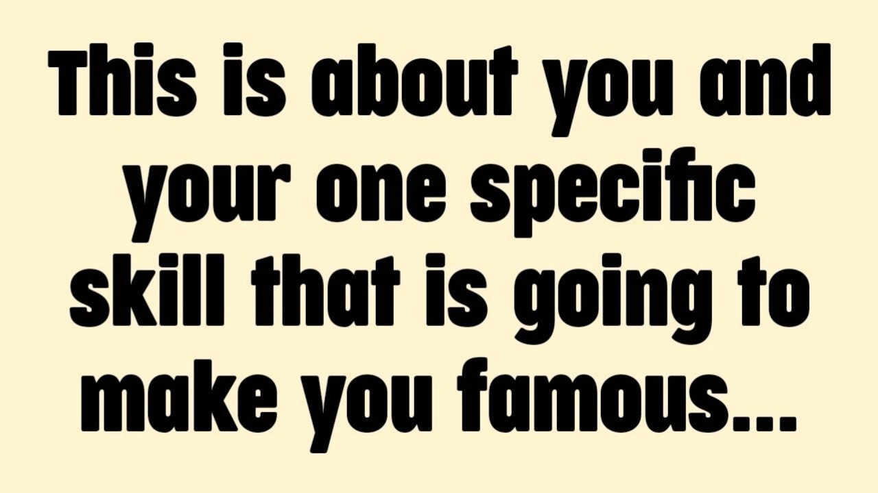 This is about you and your one specific skill that is going to make you famous...