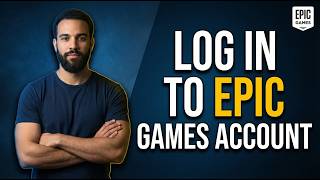 How To Log In To Epic Games Account (Step-By-Step Guide)