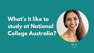 What's it like to study at National College Australia (NCA)?
