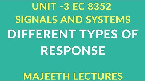EC 8352 SIGNALS AND SYSTEMS DIFFERENT TYPES OF RESPONSE