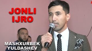 Haqiqiy Jonli Ijro | Mashxurbek Yuldashev Jonli Ijroda 2018 | Машхурбек Юлдашев
