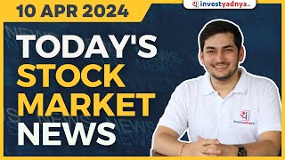 Today's Stock Market News - 10/04/2024 | Aaj ki Taaza Khabar