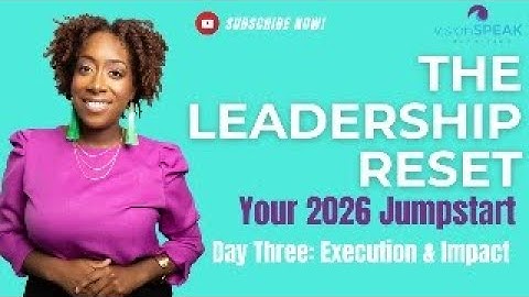 The Leadership Reset: Your 2026 Jumpstart | Day Three: Executive & Impact