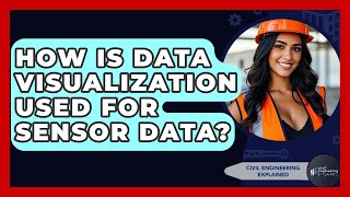 How Is Data Visualization Used For Sensor Data? - Civil Engineering Explained
