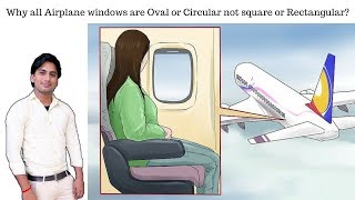 Why all Airplane windows are Oval or Circular not square or Rectangular