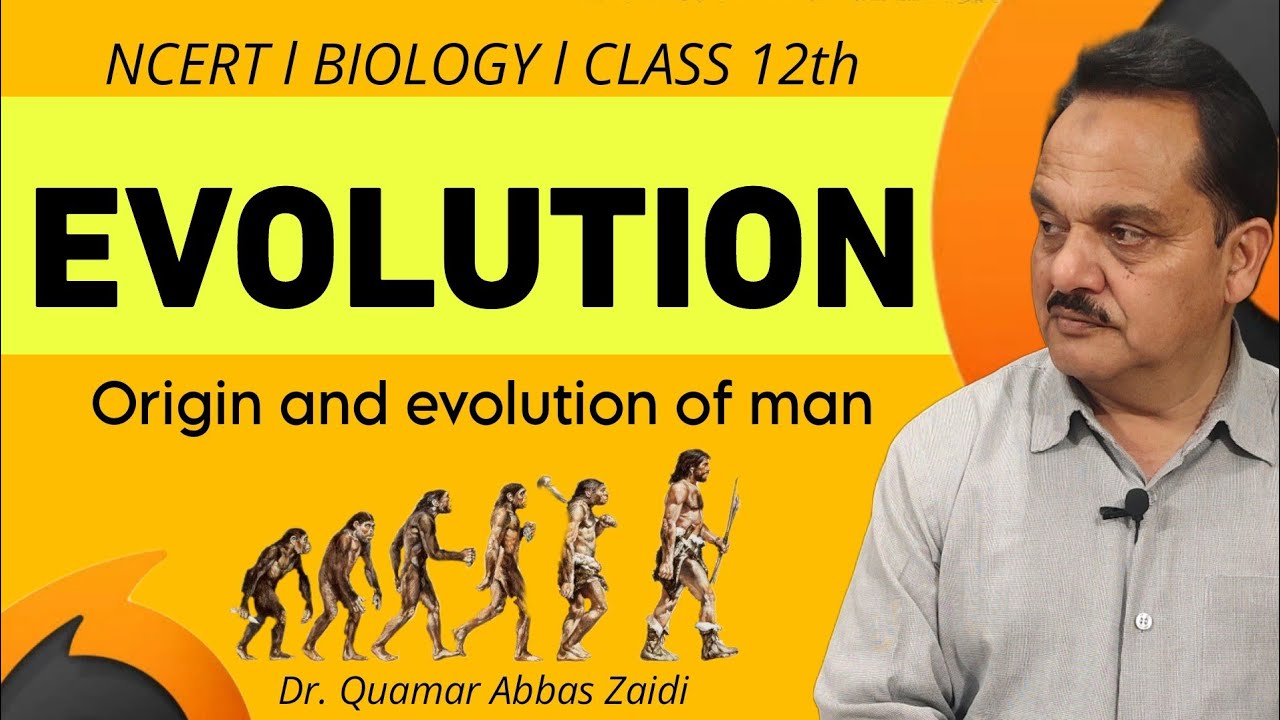EVOLUTION Origin and evolution of man l NCERT l Class 12th l Dr. Quamar ...