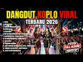 FULL ALBUM KOPLO VIRALNONSTOP 2026