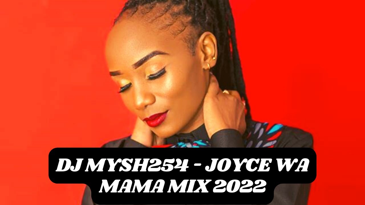 Dj Mysh254   Best of Joyce Wa Mama Mix 2022 