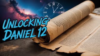Unlocking Daniel 12
