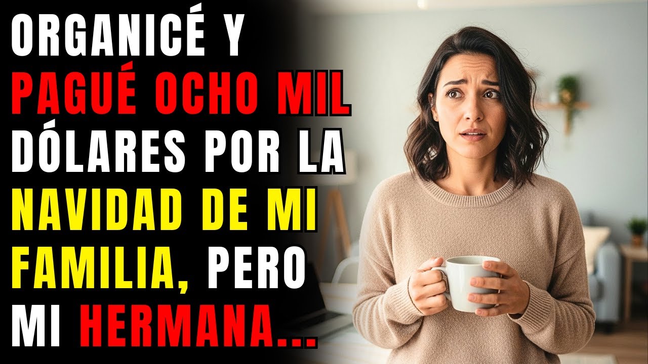 Organicé y pagué ocho mil dólares por la Navidad de mi familia, pero mi hermana publicó que ella...