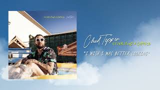 Chad Tepper - "I Wish I Was Better Looking" (Full Album Stream)