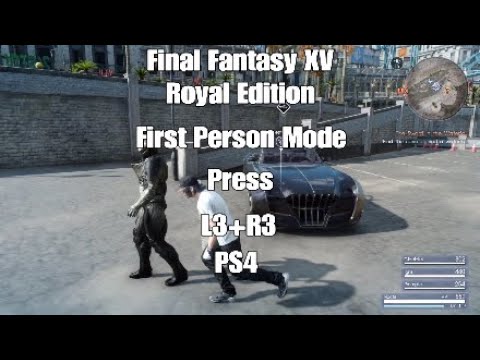 Final Fantasy XV Royal Edition: How Use First Person Mode On The PS4!