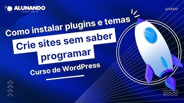 Aprenda a instalar plugins e temas no Wordpress de forma fácil - Curso de Wordpress
