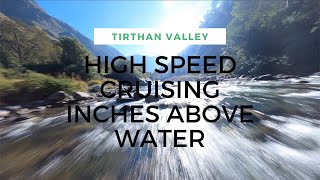 Tirthan Valley -High speed FPV cruising above Tirthan river in 4K | FPV Drone India | Need for speed