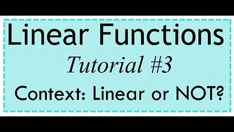 Linear Functions Tutorial #3: Context: Linear or N...