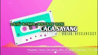 Download lagu LAGU ACARA WAYASE ASIK || CACA SAYANG || TRC 2022