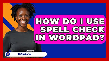 How Do I Use Spell Check In Wordpad? - Be App Savvy
