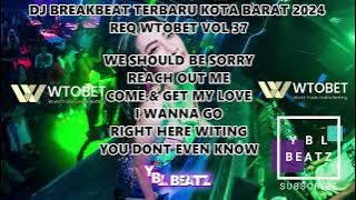 DJ BREAKBEAT TERBARU KOTA BARAT 2024 FULL BASS  REQ WTOBET VOL. 37 | Y.B.L Beatz | PALING GACOR..!!