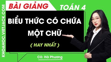 Biểu thức có chứa một chữ - Toán lớp 4 - Cô Hà Phương (HAY NHẤT)