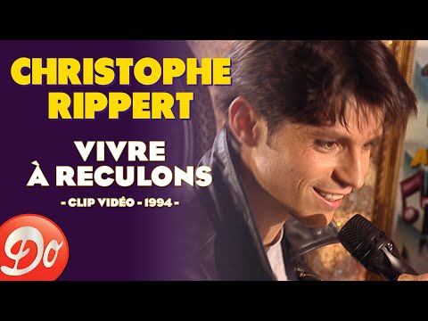 Christophe Rippert - Vivre à reculons | CLIP OFFICIEL - 1994