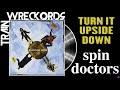 TRAINWRECKORDS: "Turn It Upside Down" by Spin Doctors