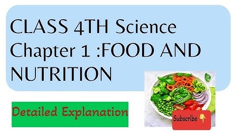 CLASS 4TH SCIENCE CHAPTER 1:FOOD AND NUTRITION #class4 #science #explained