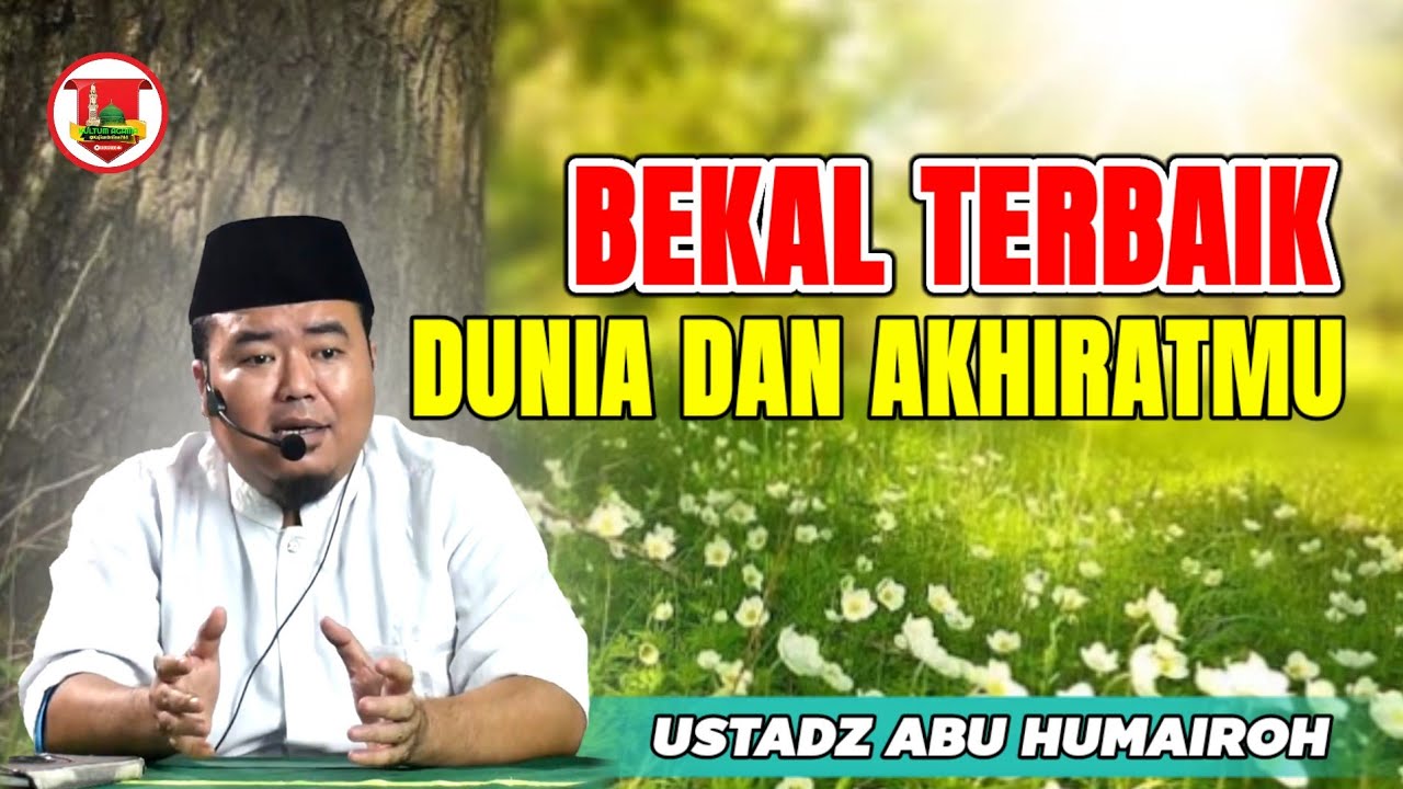 INILAH BEKAL TERBAIK HIDUP DIDUNIA UNTUK AKHIRAT/USTADZ ABU HUMAIROH @KajianOnline744