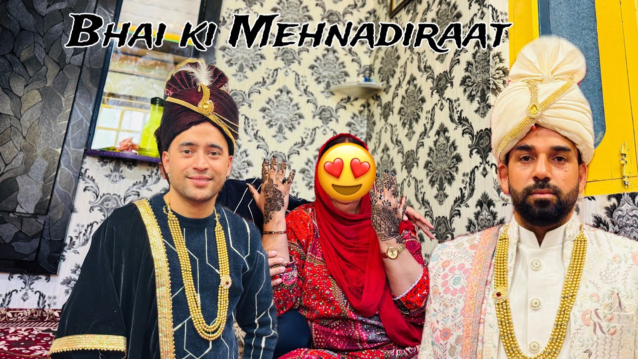 Bhai Ki Mehandiraat 😍|| Kashmiri Wedding Vlog || Yawar Wani