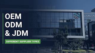 OEM vs ODM vs JDM: Which Type of Supplier Do You Need?