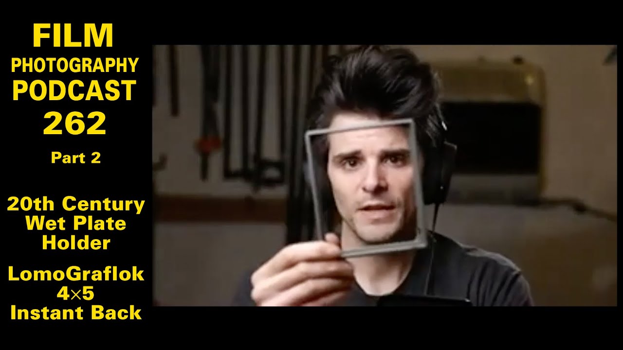 Film Photography Podcast 262 Part 2 of 2 4x5 Large Format News