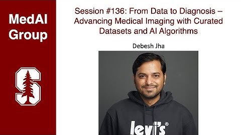 MedAI #136: Advancing Medical Imaging with Curated Datasets and AI Algorithms | Debesh Jha